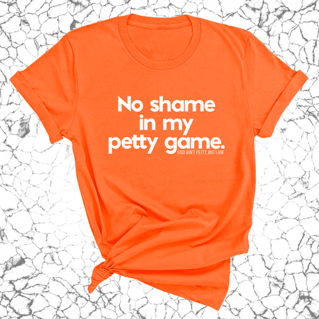 No Shame in my Petty Game Unisex Tee-T-Shirt-The Original God Ain't Petty But I Am