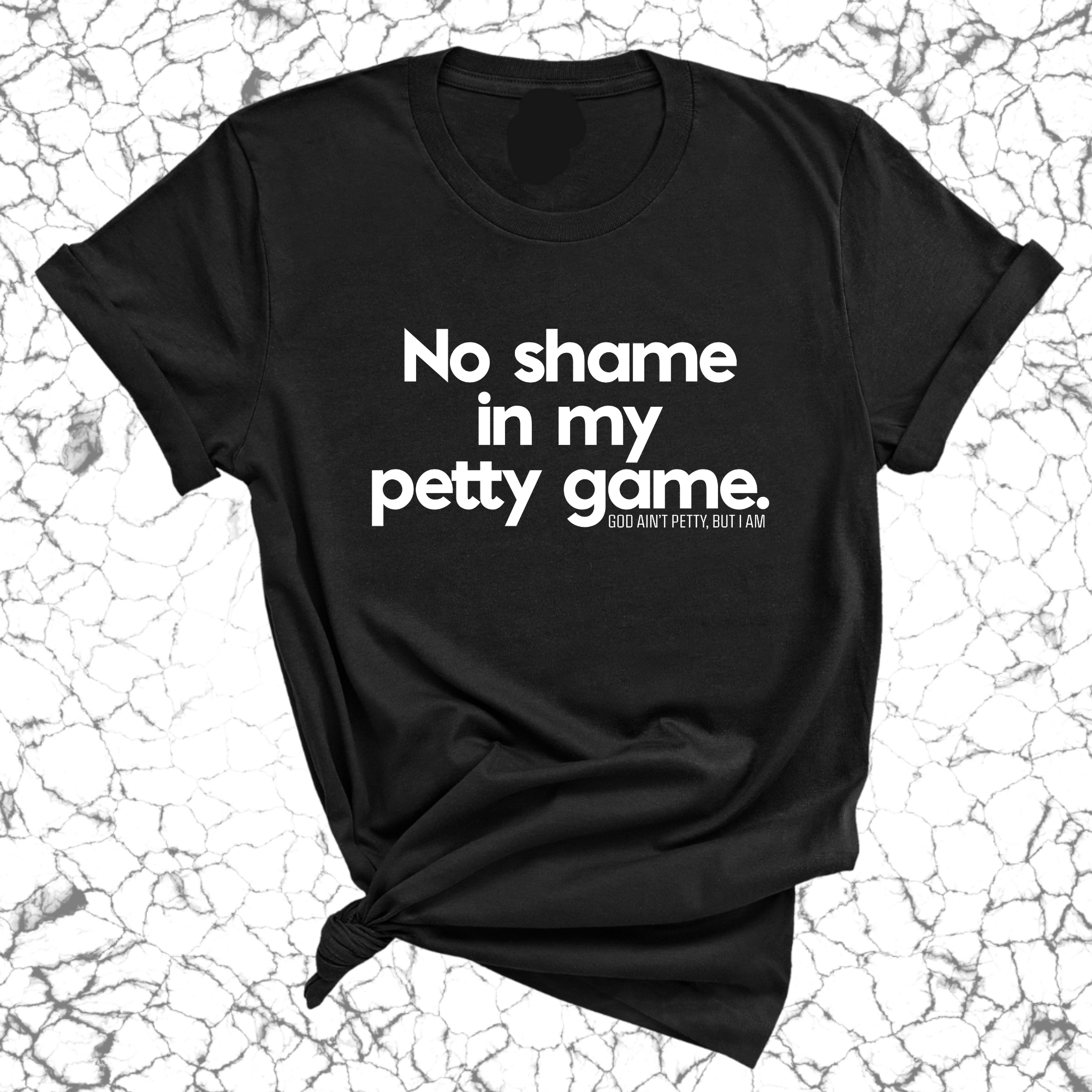 No Shame in my Petty Game Unisex Tee-T-Shirt-The Original God Ain't Petty But I Am