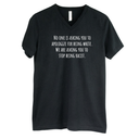 No one is asking you to apologize for being white. We are asking you to stop being racist *BLACK V-NECK* Unisex Tee-T-Shirt-The Original God Ain't Petty But I Am