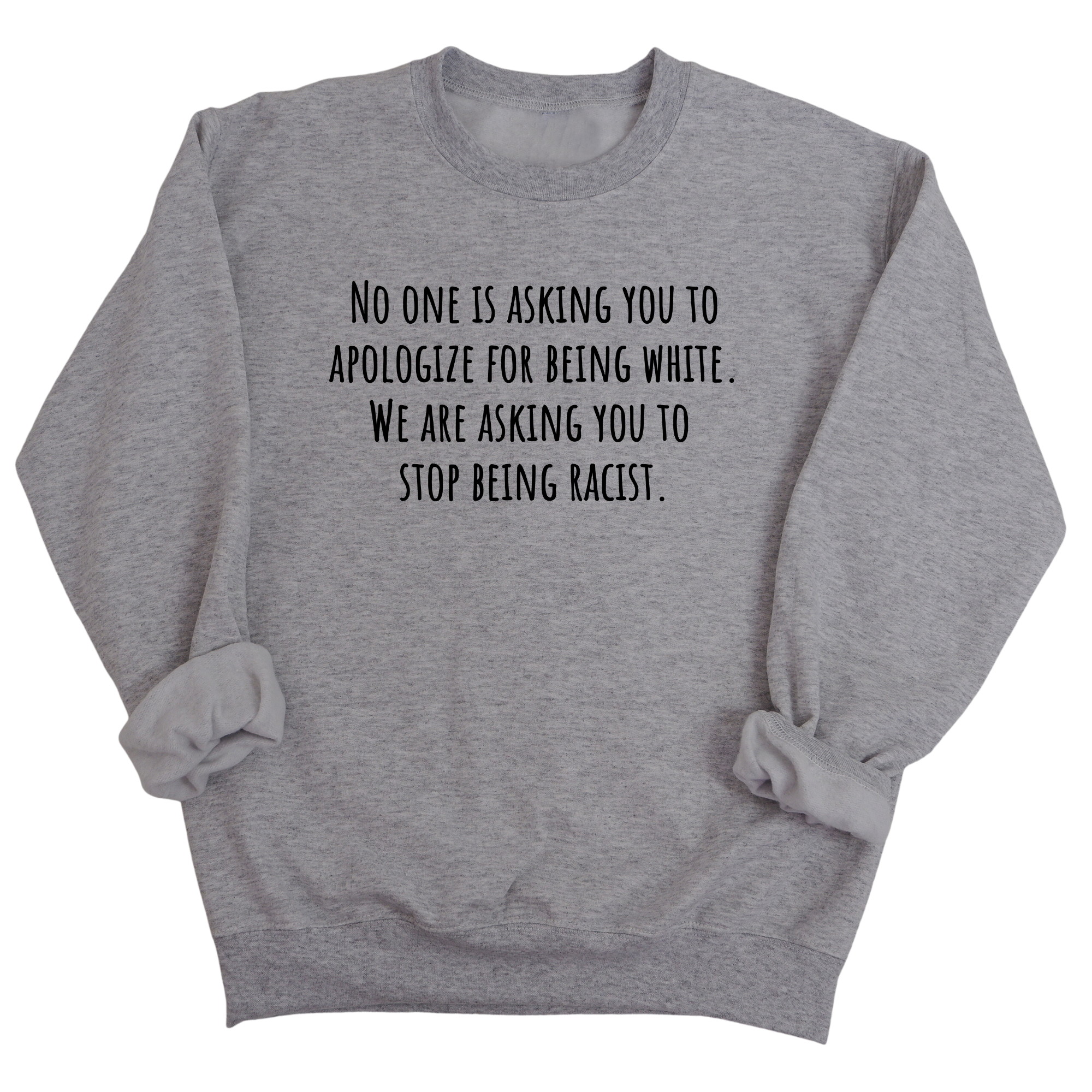No one is asking you to apologize for being white. We are asking you to stop being racist Unisex Sweatshirt-Sweatshirt-The Original God Ain't Petty But I Am