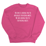 No one is asking you to apologize for being white. We are asking you to stop being racist Unisex Sweatshirt-Sweatshirt-The Original God Ain't Petty But I Am