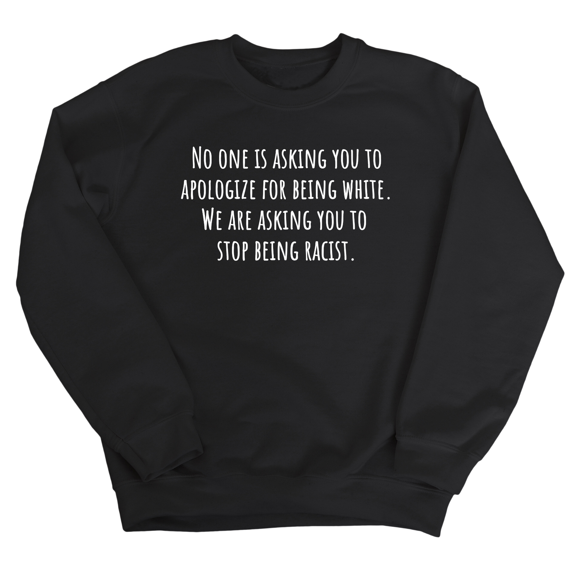 No one is asking you to apologize for being white. We are asking you to stop being racist Unisex Sweatshirt-Sweatshirt-The Original God Ain't Petty But I Am