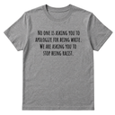 No one is asking you to apologize for being white. We are asking you to stop being racist Unisex Tee-T-Shirt-The Original God Ain't Petty But I Am