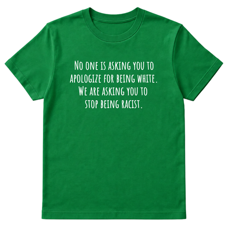 No one is asking you to apologize for being white. We are asking you to stop being racist Unisex Tee-T-Shirt-The Original God Ain't Petty But I Am