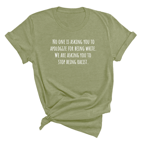 No one is asking you to apologize for being white. We are asking you to stop being racist Unisex Tee-T-Shirt-The Original God Ain't Petty But I Am