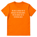 No one is asking you to apologize for being white. We are asking you to stop being racist Unisex Tee-T-Shirt-The Original God Ain't Petty But I Am
