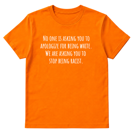 No one is asking you to apologize for being white. We are asking you to stop being racist Unisex Tee-T-Shirt-The Original God Ain't Petty But I Am