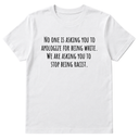 No one is asking you to apologize for being white. We are asking you to stop being racist Unisex Tee-T-Shirt-The Original God Ain't Petty But I Am