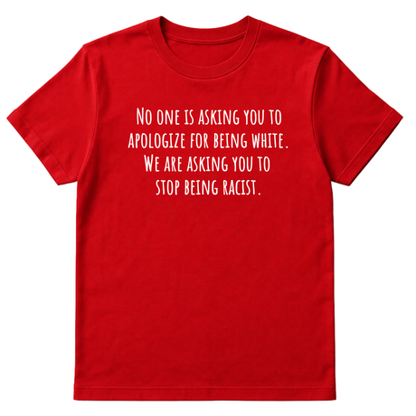 No one is asking you to apologize for being white. We are asking you to stop being racist Unisex Tee-T-Shirt-The Original God Ain't Petty But I Am