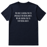 No one is asking you to apologize for being white. We are asking you to stop being racist Unisex Tee-T-Shirt-The Original God Ain't Petty But I Am