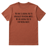No one is asking you to apologize for being white. We are asking you to stop being racist Unisex Tee-T-Shirt-The Original God Ain't Petty But I Am