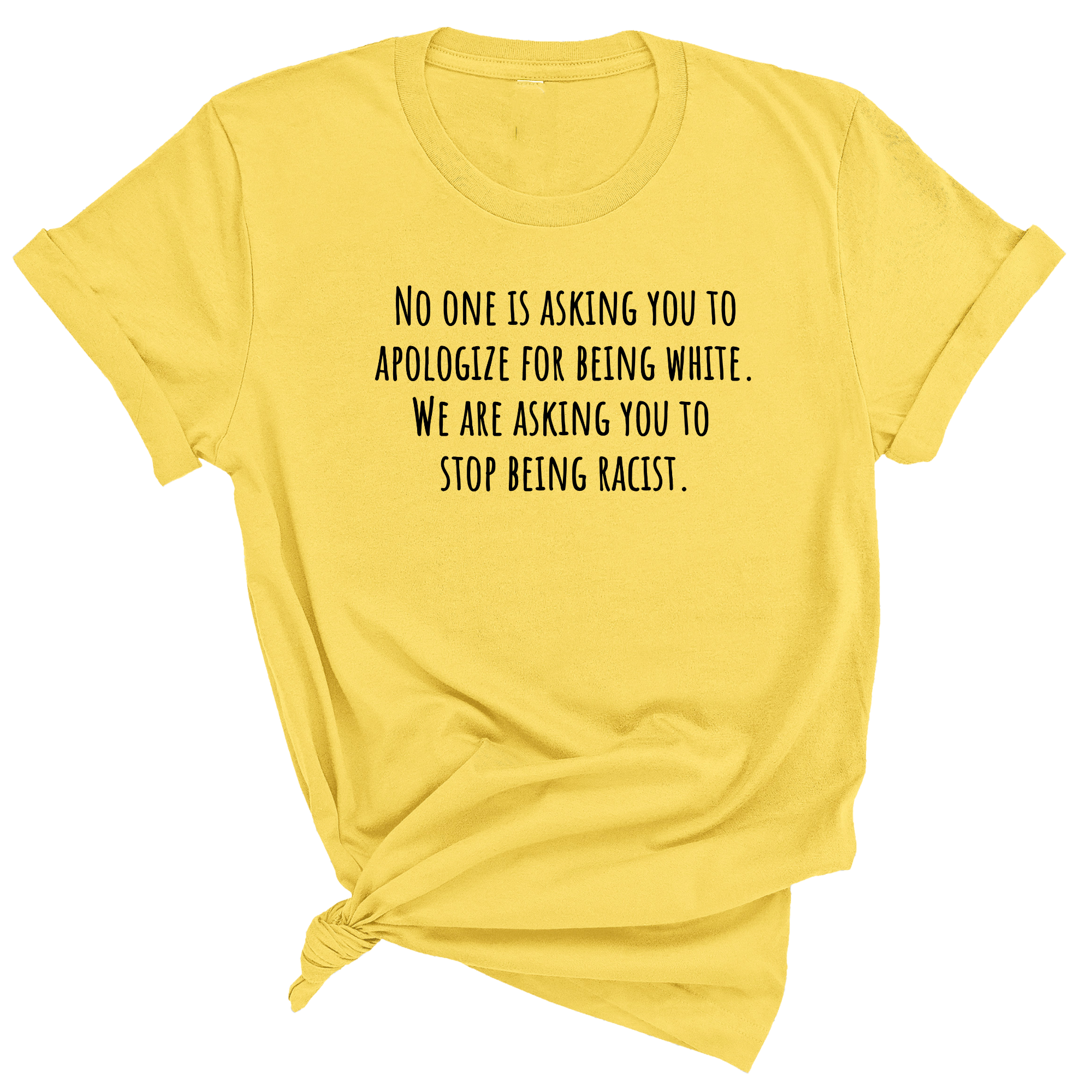 No one is asking you to apologize for being white. We are asking you to stop being racist Unisex Tee-T-Shirt-The Original God Ain't Petty But I Am