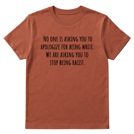 No one is asking you to apologize for being white. We are asking you to stop being racist Unisex Tee-T-Shirt-The Original God Ain't Petty But I Am