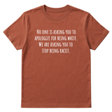 No one is asking you to apologize for being white. We are asking you to stop being racist Unisex Tee-T-Shirt-The Original God Ain't Petty But I Am