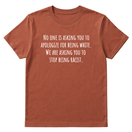No one is asking you to apologize for being white. We are asking you to stop being racist Unisex Tee-T-Shirt-The Original God Ain't Petty But I Am