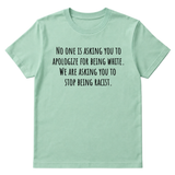 No one is asking you to apologize for being white. We are asking you to stop being racist Unisex Tee-T-Shirt-The Original God Ain't Petty But I Am