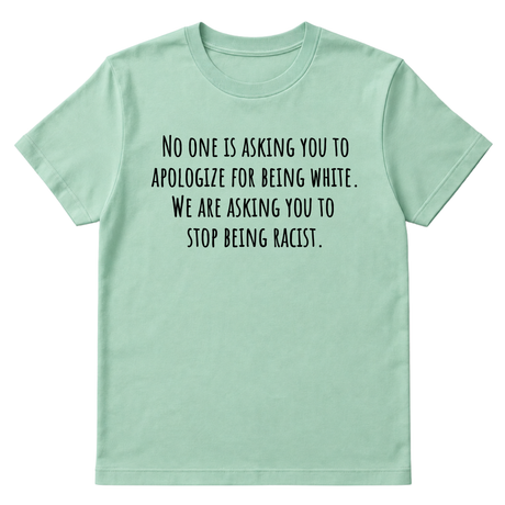 No one is asking you to apologize for being white. We are asking you to stop being racist Unisex Tee-T-Shirt-The Original God Ain't Petty But I Am