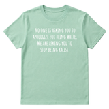 No one is asking you to apologize for being white. We are asking you to stop being racist Unisex Tee-T-Shirt-The Original God Ain't Petty But I Am