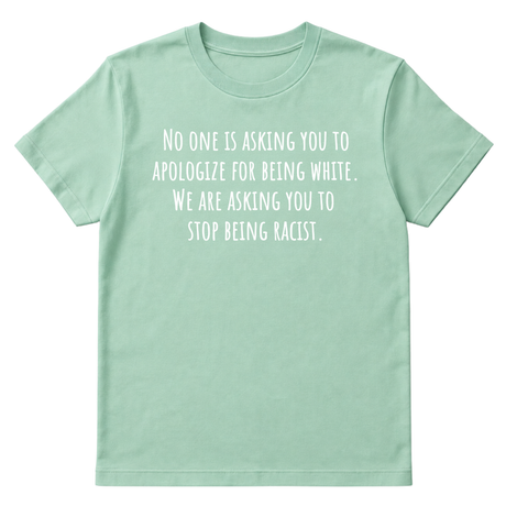 No one is asking you to apologize for being white. We are asking you to stop being racist Unisex Tee-T-Shirt-The Original God Ain't Petty But I Am