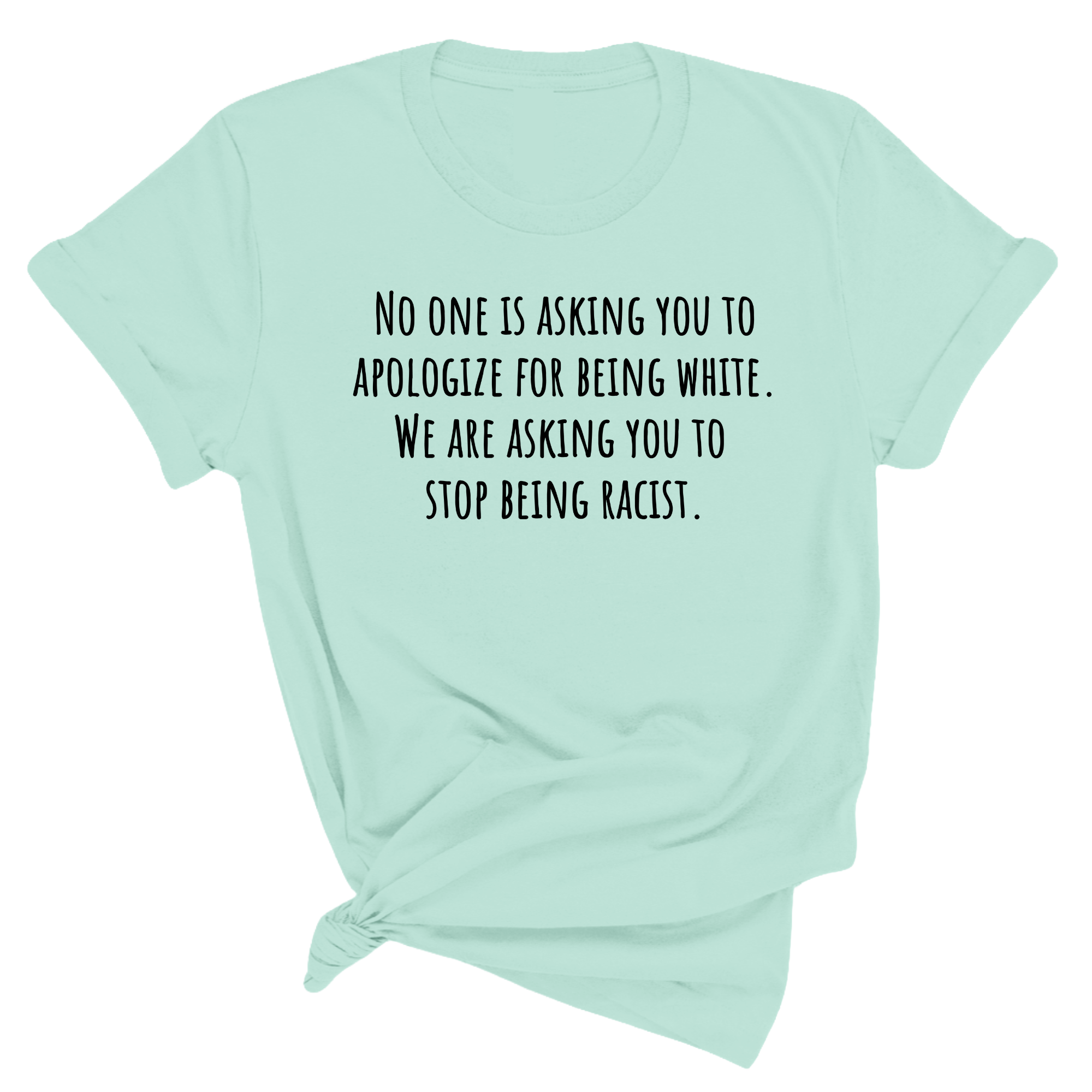 No one is asking you to apologize for being white. We are asking you to stop being racist Unisex Tee-T-Shirt-The Original God Ain't Petty But I Am