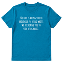 No one is asking you to apologize for being white. We are asking you to stop being racist Unisex Tee-T-Shirt-The Original God Ain't Petty But I Am