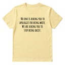 No one is asking you to apologize for being white. We are asking you to stop being racist Unisex Tee-T-Shirt-The Original God Ain't Petty But I Am