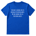No one is asking you to apologize for being white. We are asking you to stop being racist Unisex Tee-T-Shirt-The Original God Ain't Petty But I Am
