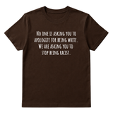 No one is asking you to apologize for being white. We are asking you to stop being racist Unisex Tee-T-Shirt-The Original God Ain't Petty But I Am