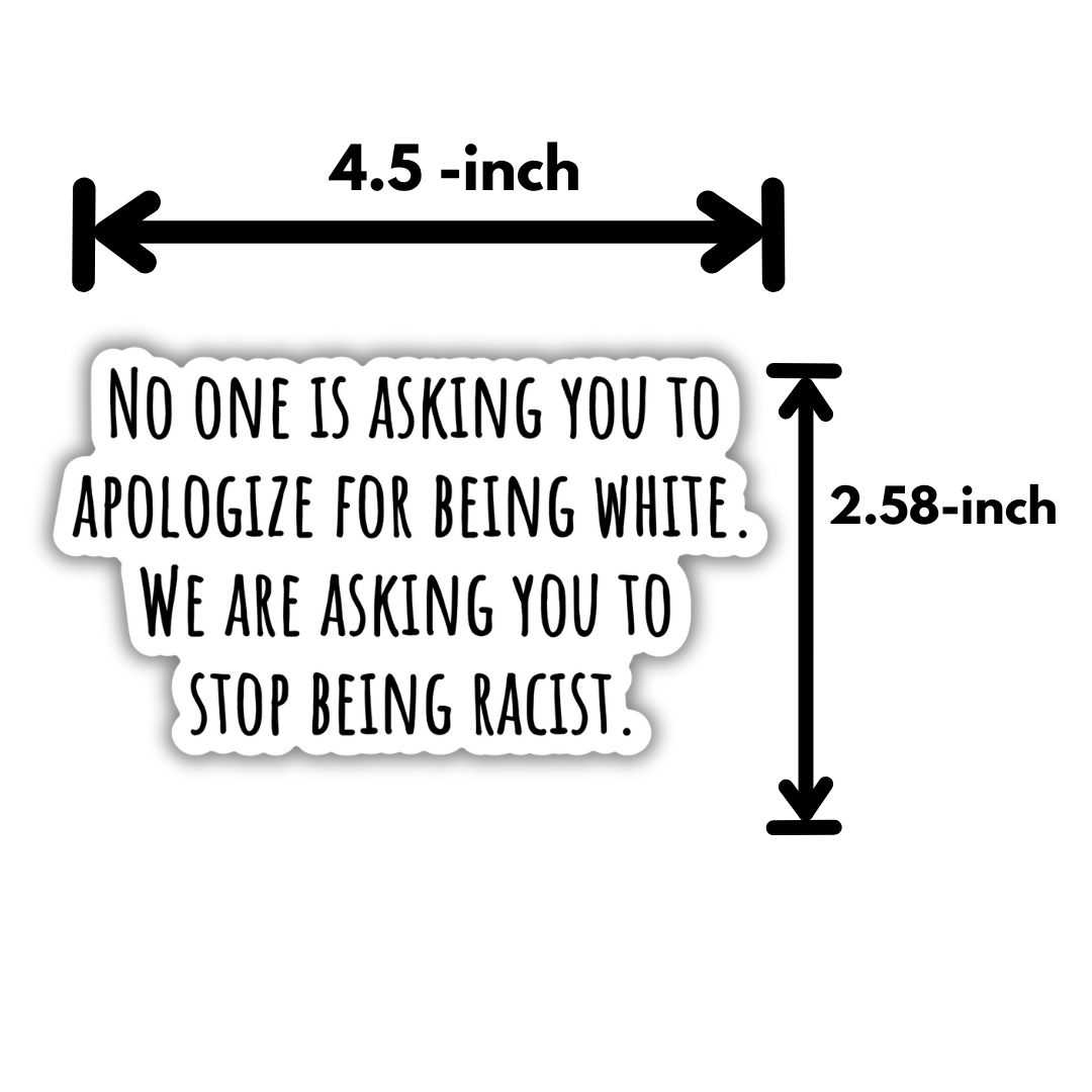 No one is asking you to apologize for being white. We are asking you to stop being racist sticker Black/White Die Cut STICKER-Sticker-The Original God Ain't Petty But I Am