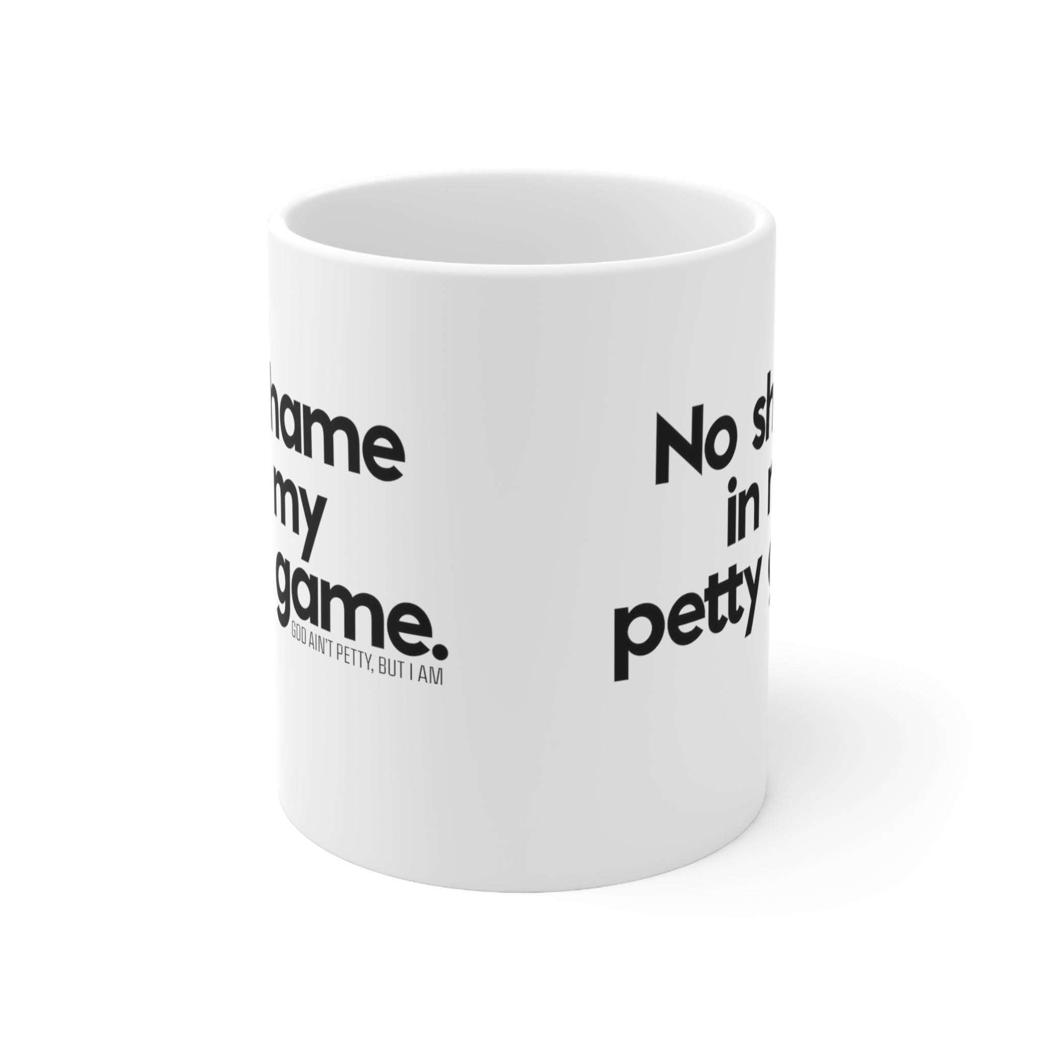 No shame in my petty game Mug 11oz (White/Black)-Mug-The Original God Ain't Petty But I Am