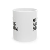 Not Being Racist Is the Bare Minimum Mug 11oz (White & Black)-Mug-The Original God Ain't Petty But I Am