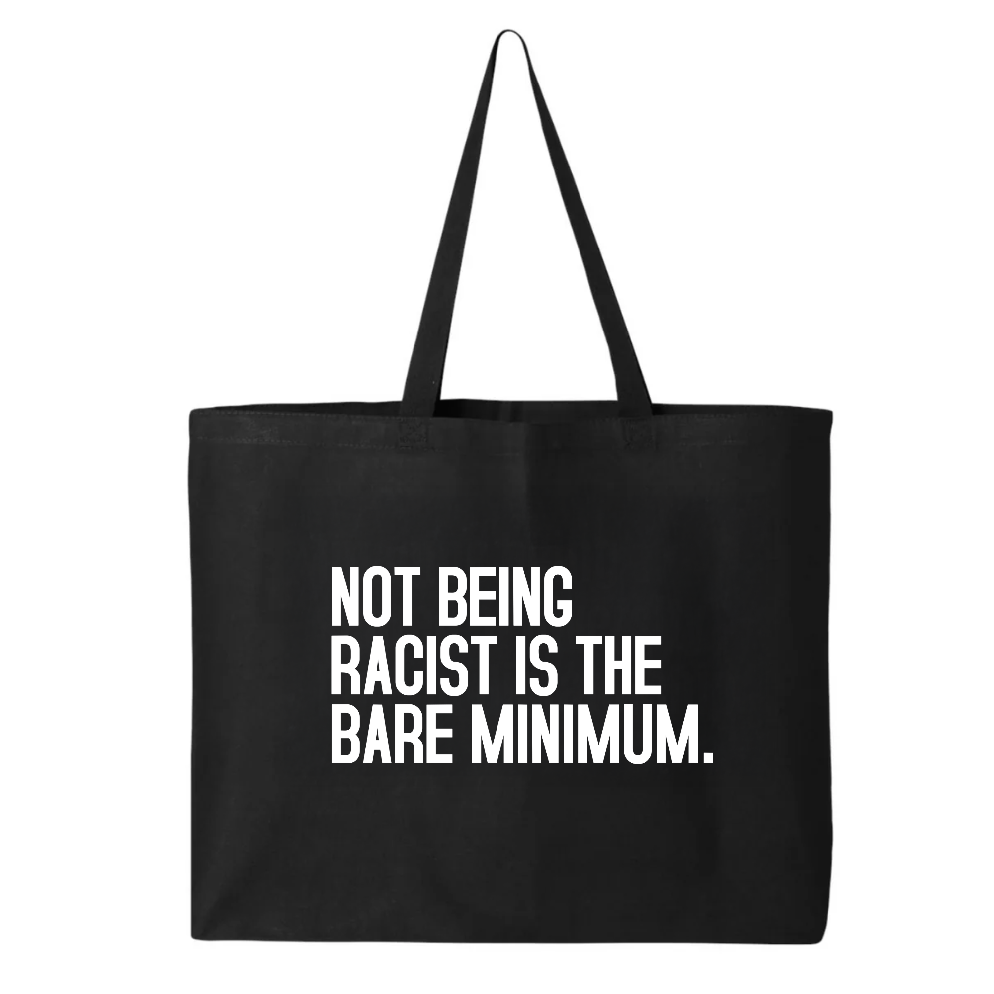 Not Being Racist Is the Bare Minimum Tote bag-Tote Bag-The Original God Ain't Petty But I Am