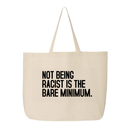 Not Being Racist Is the Bare Minimum Tote bag-Tote Bag-The Original God Ain't Petty But I Am