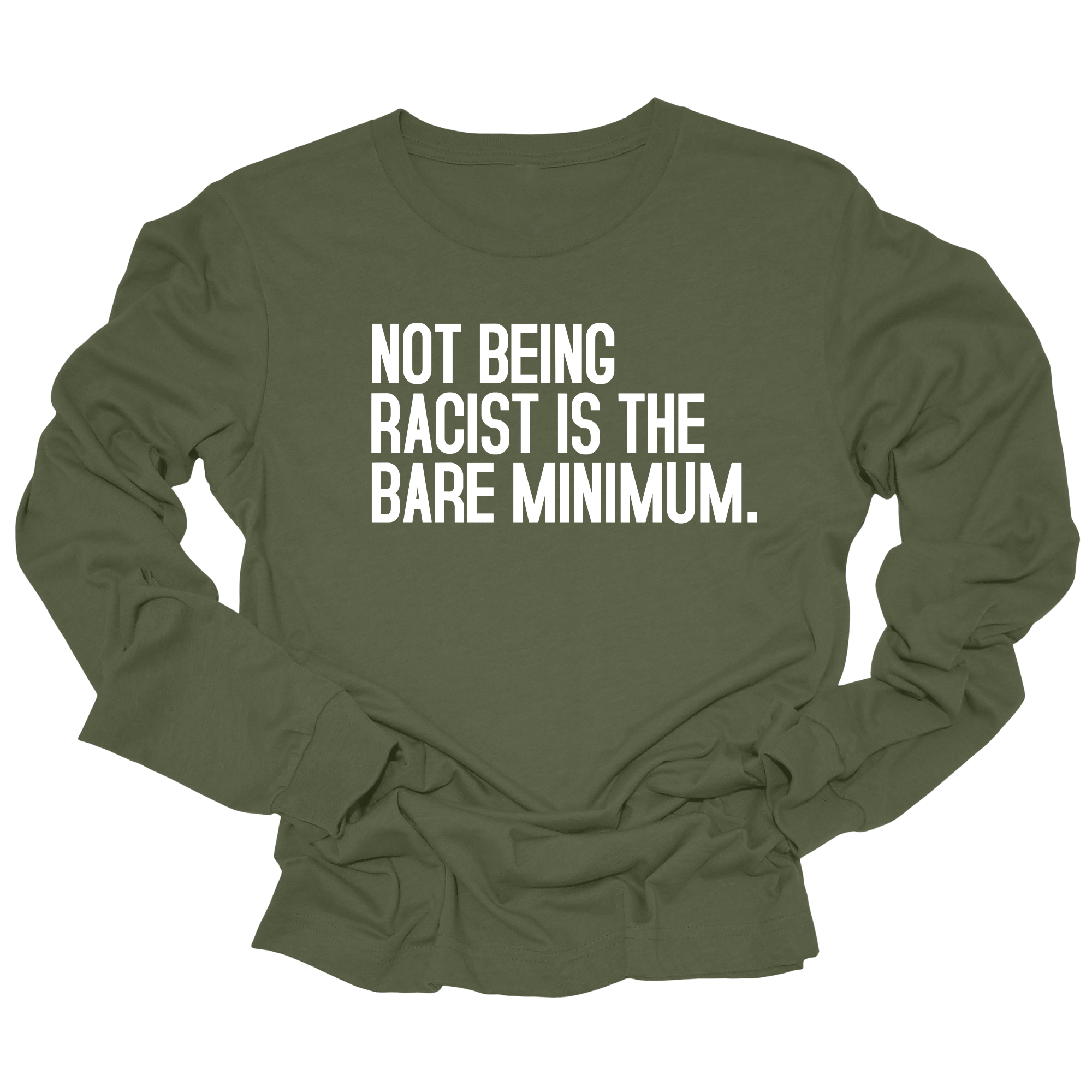 Not Being Racist Is the Bare Minimum Unisex Long Sleeved Tee-Long Sleeved T-Shirt-The Original God Ain't Petty But I Am