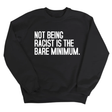 Not Being Racist Is the Bare Minimum Unisex Sweatshirt-Sweatshirt-The Original God Ain't Petty But I Am