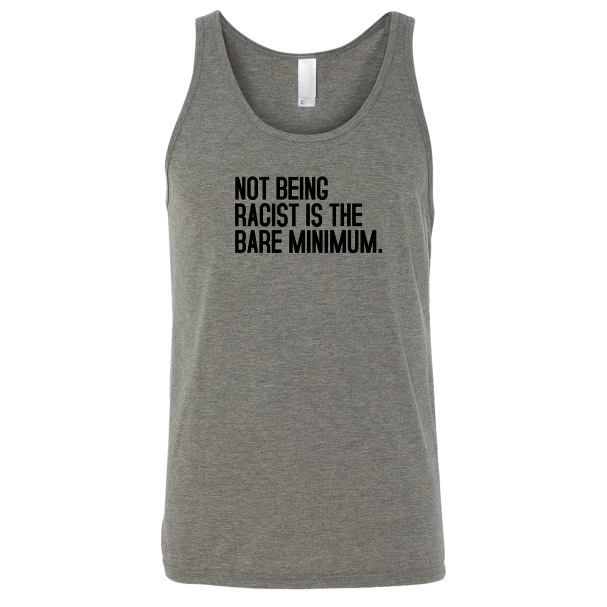 Not Being Racist Is the Bare Minimum Unisex Tank Top-T-Shirt-The Original God Ain't Petty But I Am