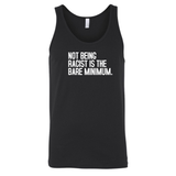 Not Being Racist Is the Bare Minimum Unisex Tank Top-T-Shirt-The Original God Ain't Petty But I Am