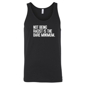 Not Being Racist Is the Bare Minimum Unisex Tank Top-T-Shirt-The Original God Ain't Petty But I Am