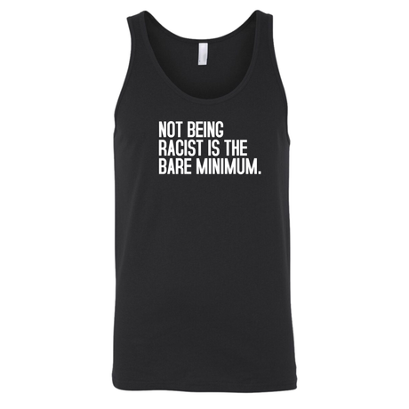 Not Being Racist Is the Bare Minimum Unisex Tank Top-T-Shirt-The Original God Ain't Petty But I Am