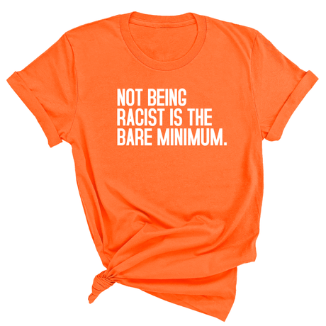 Not Being Racist Is the Bare Minimum Unisex Tee-T-Shirt-The Original God Ain't Petty But I Am