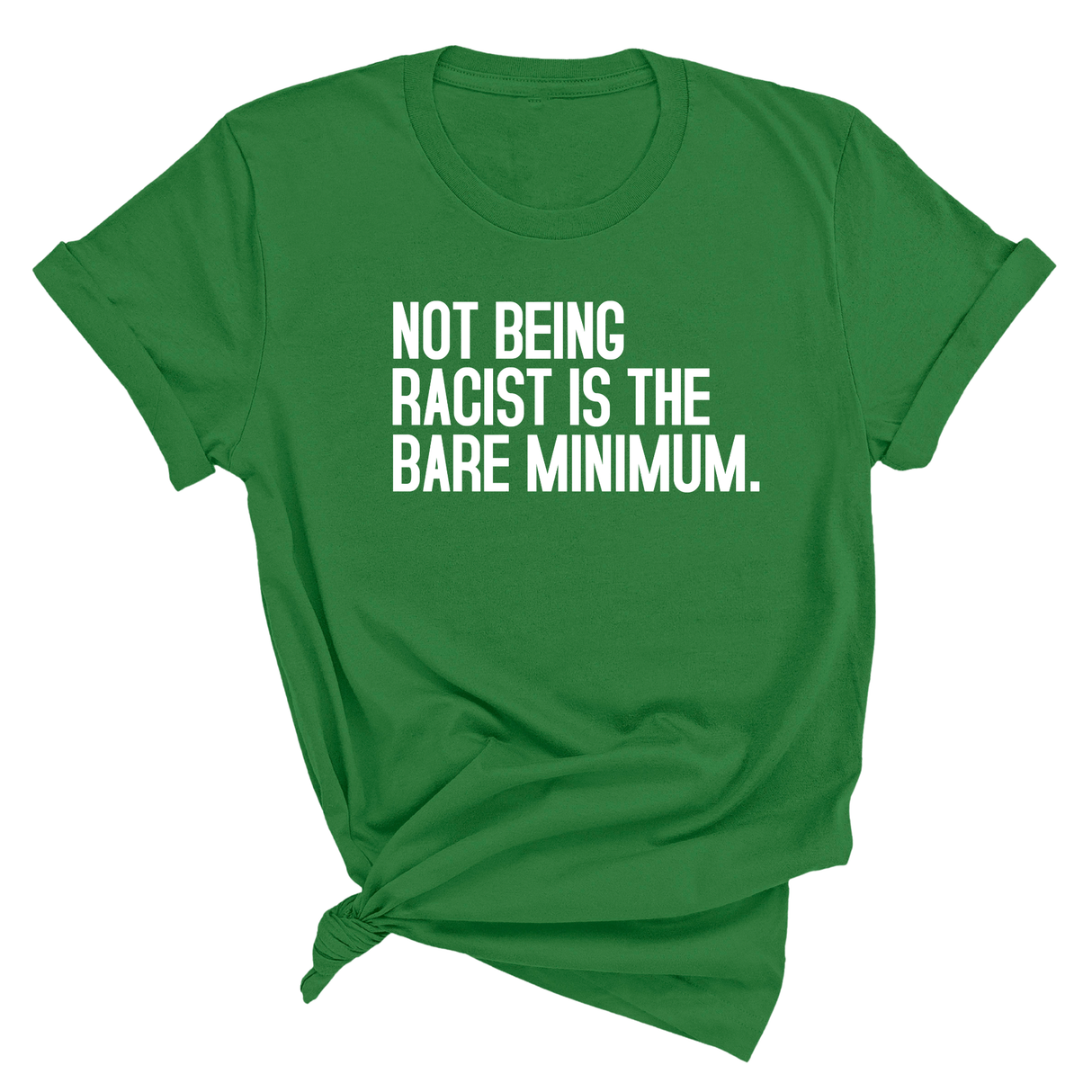 Not Being Racist Is the Bare Minimum Unisex Tee-T-Shirt-The Original God Ain't Petty But I Am