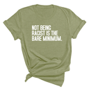Not Being Racist Is the Bare Minimum Unisex Tee-T-Shirt-The Original God Ain't Petty But I Am