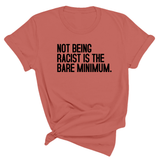 Not Being Racist Is the Bare Minimum Unisex Tee-T-Shirt-The Original God Ain't Petty But I Am
