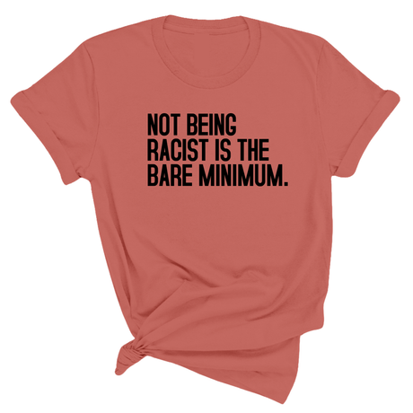 Not Being Racist Is the Bare Minimum Unisex Tee-T-Shirt-The Original God Ain't Petty But I Am