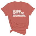 Not Being Racist Is the Bare Minimum Unisex Tee-T-Shirt-The Original God Ain't Petty But I Am