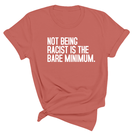 Not Being Racist Is the Bare Minimum Unisex Tee-T-Shirt-The Original God Ain't Petty But I Am