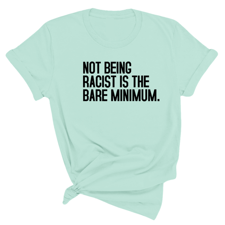 Not Being Racist Is the Bare Minimum Unisex Tee-T-Shirt-The Original God Ain't Petty But I Am