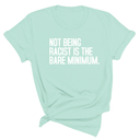 Not Being Racist Is the Bare Minimum Unisex Tee-T-Shirt-The Original God Ain't Petty But I Am