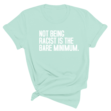 Not Being Racist Is the Bare Minimum Unisex Tee-T-Shirt-The Original God Ain't Petty But I Am