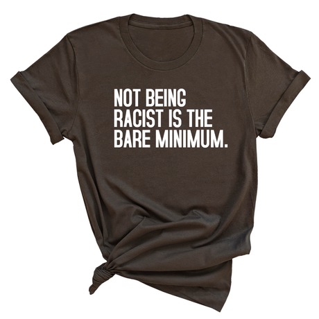 Not Being Racist Is the Bare Minimum Unisex Tee-T-Shirt-The Original God Ain't Petty But I Am